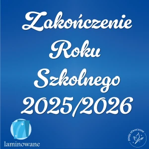 Napis - ZAKOŃCZENIE ROKU SZKOLNEGO 2025/2026 (2) - 100 x 95 LAM