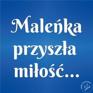 Napis - Maleńka przyszła miłość...  44/24 cm